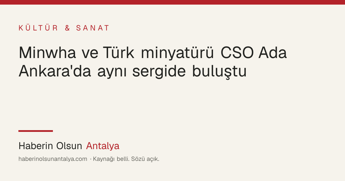 CSO Ada Ankara'da Minhwa ve Türk minyatür sergisinden görüntü