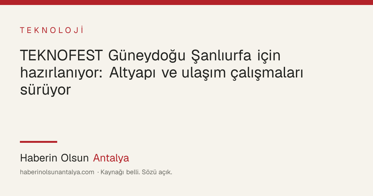 TEKNOFEST Güneydoğu festival alanı hazırlıkları, altyapı ve asfalt çalışması